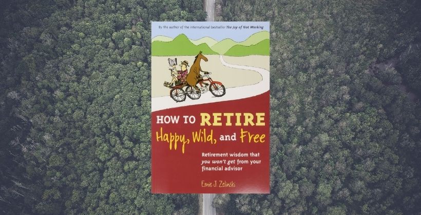 How to retire happy, wild, and free- Student Financial Literacy